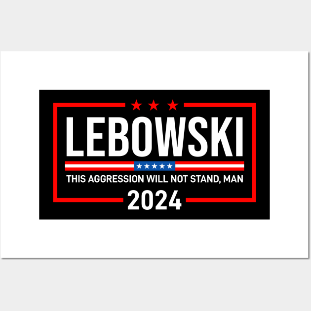 Lebowski 2024 For President Lebowski Posters and Art Prints TeePublic